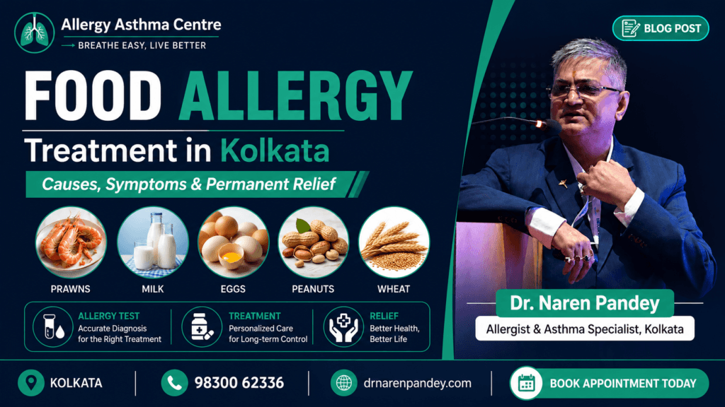 Food allergy treatment in Kolkata - causes symptoms and permanent relief by Dr. Naren Pandey, Allergist and Asthma Specialist at Allergy Asthma Centre